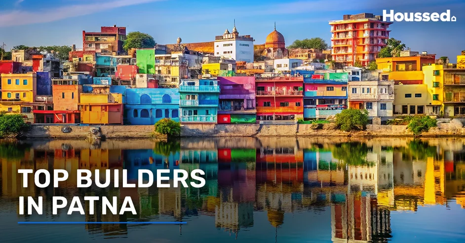 Explore the Top Builders in Patna for Exceptional Real Estate