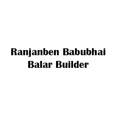 Ranjanben Babubhai Balar Builder