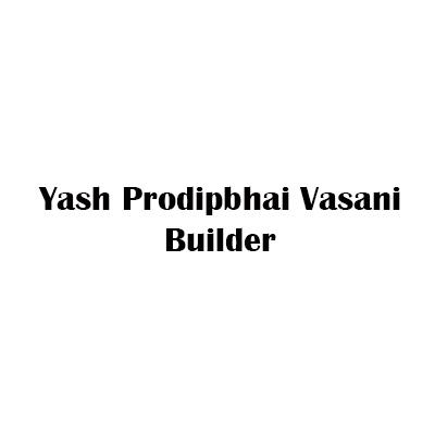 Yash Prodipbhai Vasani Builder