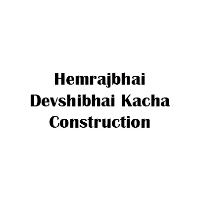 Hemrajbhai Devshibhai Kacha Construction