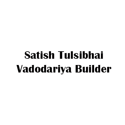 Satish Tulsibhai Vadodariya Builder