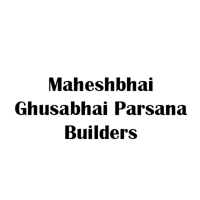 Maheshbhai Ghusabhai Parsana Builders