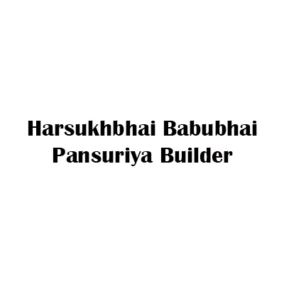 Harsukhbhai Babubhai Pansuriya Builder