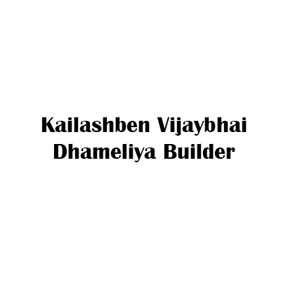 Kailashben Vijaybhai Dhameliya Builder