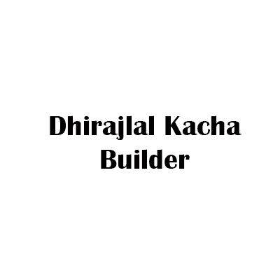 Dhirajlal Kacha Builder